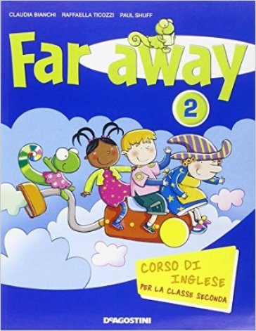 Far away. Corso di inglese. Per la 2ª classe elementare. Con espansione online - Claudia Bianchi - Raffaella Ticozzi - Paul Shuff