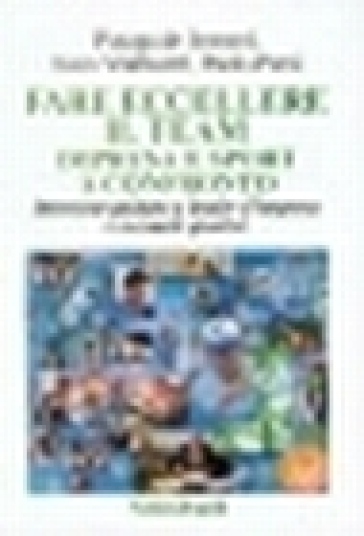 Far eccellere il team impresa e sport a confronto. Interviste guidate a leader d'impresa e a coach sportivi - Pasquale Intonti - Paola Persi - Luca Valdiserri