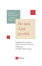 Far tutto, il più possibile. Biografia documentata di don Giovanni Fornasini