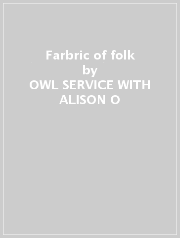 Farbric of folk - OWL SERVICE WITH ALISON O