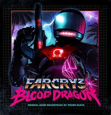 Farcry 3: blood dragon (ost) - POWER GLOVE