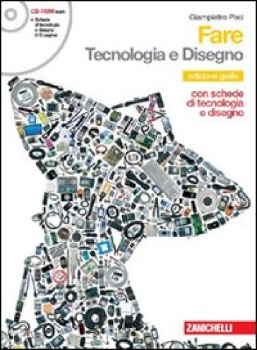 Fare. Tecnologia-Disegno-Informatica. Per la Scuola media. Con CD-ROM. Con espansione online - Giampietro Paci