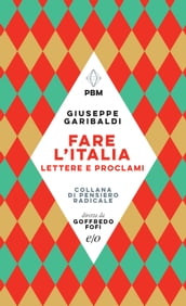 Fare l Italia. Lettere e proclami