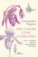 Fare l amore come un orchidea. Storia e mirabilia del fiore più intelligente del mondo