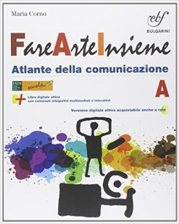 Fare arte insieme. Vol. A. Laboratorio. Per la Scuola media. Con e-book. Con espansione online - Lucia Lazotti - Maria Corno