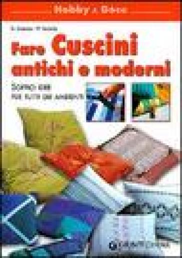 Fare cuscini antichi e moderni. Soffici idee per tutti gli ambienti - Wilma Strabello Bellini - Gina Cristianini Di Fidio