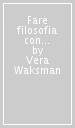 Fare filosofia con i bambini. Strumenti critici e operativi per il lavoro in classe con e oltre il curricolo «philosophy for children»