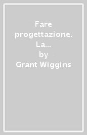 Fare progettazione. La «pratica» di un percorso didattico per la comprensione significativa