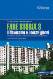 Fare storia. Percorsi di storia semplificati e facilitati per alunni con BES e parlanti italiano L2. Per la Scuola media. Vol. 3: Il Novecento e i nostri giorni