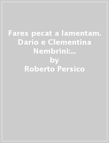 Fares pecat a lamentam. Dario e Clementina Nembrini: una fede feconda - Roberto Persico