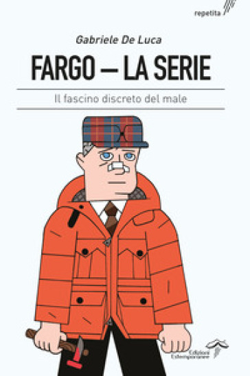 Fargo. La serie. Il fascino discreto del male. Ediz. integrale - Gabriele De Luca