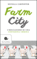 Farm city. L educazione di una contadina urbana
