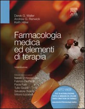 Farmacologia medica ed elementi di terapia - Derek G. Waller - Andrew G. Renwick - Keith Hillier