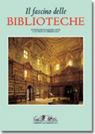 Fascino delle biblioteche. Ediz. illustrata (Il)