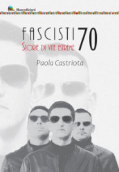 Fascisti 70. Storie di vite estreme