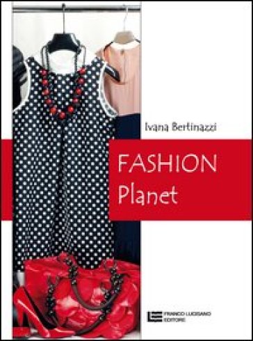 Fashion planet. Per le Scuole superiori - Ivana Bertinazzi