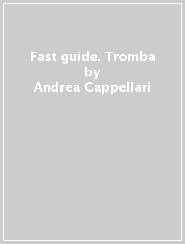 Fast guide. Tromba - Andrea Cappellari