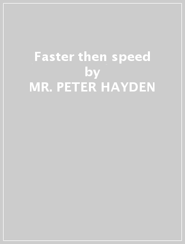 Faster then speed - MR. PETER HAYDEN