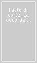 Fasto di corte. La decorazione murale nelle residenze dei Medici e dei Lorena. 3.Il regno di Cosimo III de  Medici e il tramonto della dinastia (1670-1743)