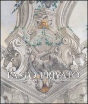 Fasto privato. La decorazione murale in palazzi e ville di famiglie fiorentine. 1.Quadrature e decorazione murale da Jacopo Chiavistelli a Niccolò Contestabili