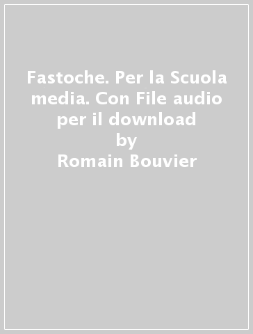 Fastoche. Per la Scuola media. Con File audio per il download - Romain Bouvier