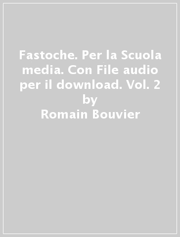 Fastoche. Per la Scuola media. Con File audio per il download. Vol. 2 - Romain Bouvier
