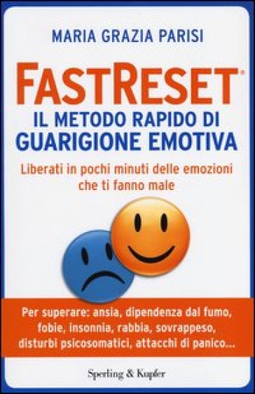Fastreset®. Il metodo rapido di guarigione emotiva - M. Grazia Parisi