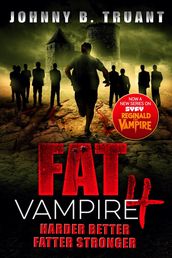 Fat Vampire 4: Harder Better Fatter Stronger