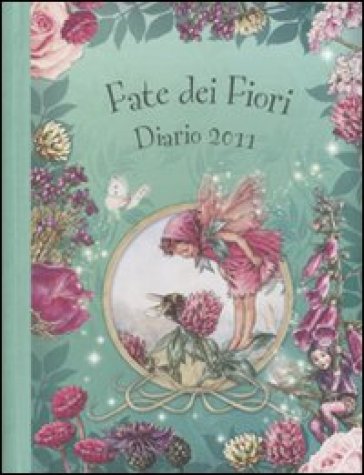 Fate dei fiori. Diario 2011. Ediz. illustrata - Cicely Mary Barker