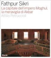 Fathpur Sikri. La capitale dell