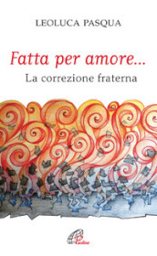 Fatta per amore... La correzione fraterna