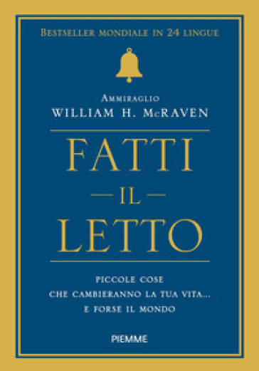 Fatti il letto. Piccole cose che cambiano la tua vita... e forse il mondo - William H. Mcraven