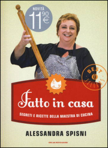 Fatto in casa. Segreti e ricette della maestra di cucina - Alessandra Spisni