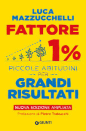 Fattore 1%. Piccole abitudini per grandi risultati. Ediz. ampliata