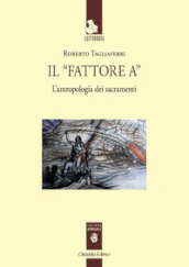 Il «Fattore A». L antropologia dei sacramenti