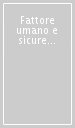 Fattore umano e sicurezza sul lavoro. Aspetti psicosociali e interventi nelle organizzazioni