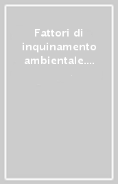 Fattori di inquinamento ambientale. I composti volatili organici