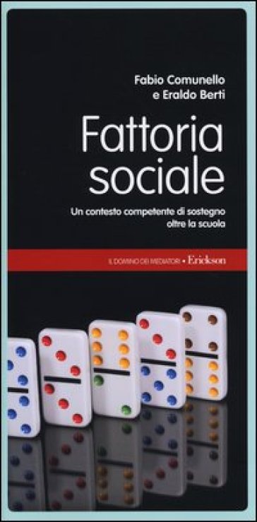 Fattoria sociale. Un contesto competente di sostegno oltre la scuola - Fabio Comunello - Eraldo Berti