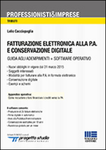 Fatturazione elettronica alla P.A. e conservazione digitale. Con CD-ROM - Lelio Cacciapaglia