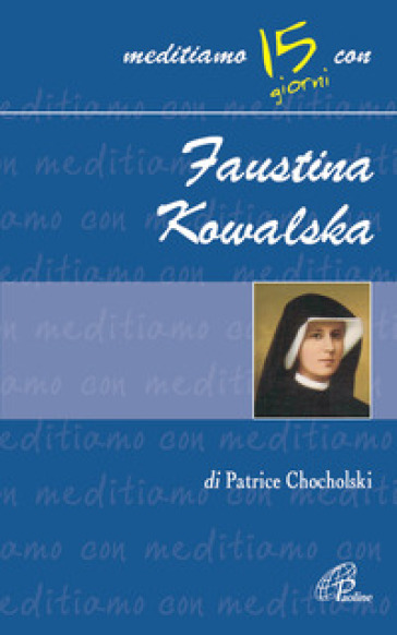 Faustina Kowalska - Patrice Chocholski