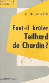 Faut-il brûler Teilhard de Chardin ?