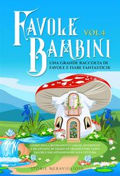 Favole per Bambini Una grande raccolta di favole fantastiche (Vol.4)