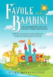 Favole per Bambini. Una grande raccolta di favole e fiabe fantastiche. (Vol.7)