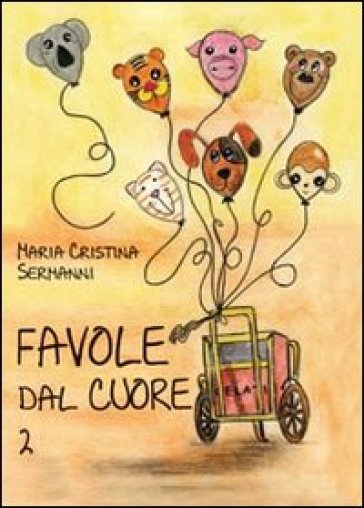 Favole dal cuore. 2. - Maria Cristina Sermanni