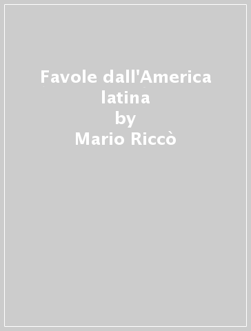 Favole dall'America latina - Mario Riccò