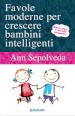 Favole moderne per crescere bambini intelligenti. Ediz. illustrata