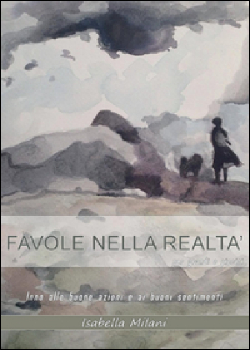 Favole nella realtà - Isabella Milani