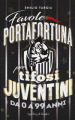 Favole portafortuna per tifosi juventini da 0 a 99 anni