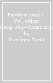 Favolosi saperi. Vol. unico: Storia-Geografia-Matematica-Scienze e tecnologia. Con Quaderno Matematica-Scienze e tecnologia. Per la 5ª classe elementare. Con e-book. Con espansione online