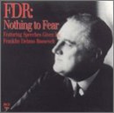 Fdr: nothing to fear - Franklin D. Roosevelt